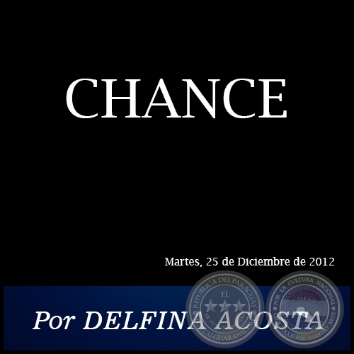 CHANCE - Por DELFINA ACOSTA - Martes, 25 de Diciembre de 2012